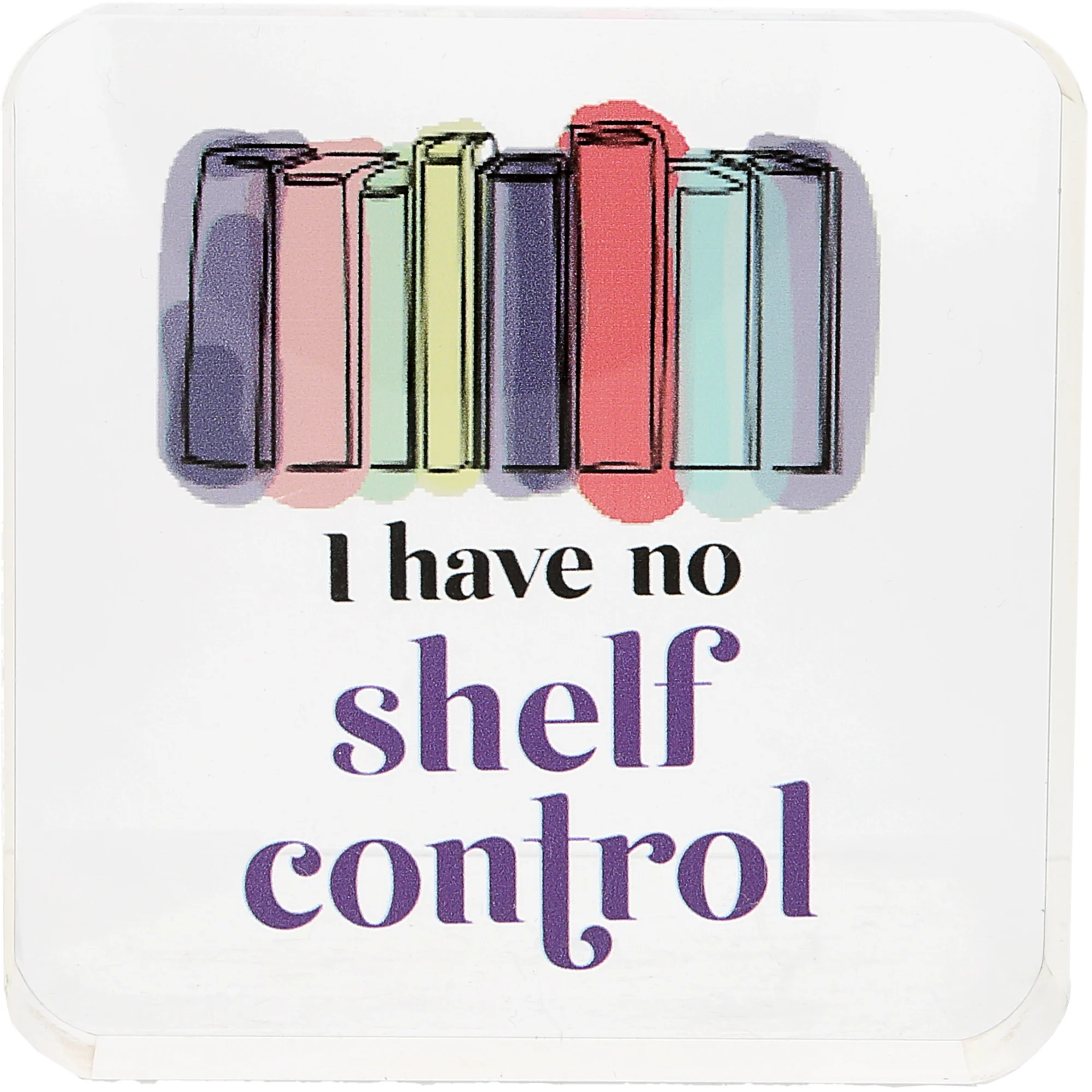 Shelf Control 3.5" Acrylic Plaque